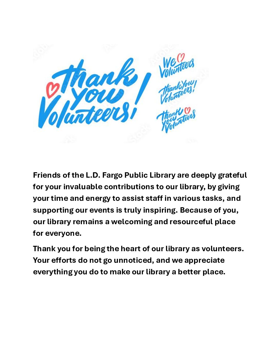Thank you Volunteers! - The Friends of the L.D. Public Library are deeply grateful for your invaluable contributions to our library, by giving your time and energy to assist staff in various tasks, and supporting our events is truly inspiring. Because of you, our library remains a welcoming and resourceful place for everyone. Thank you for being the heart of our library as volunteers. Your efforts do not go unnoticed, and we appreciate everything you do to make our library a better place.