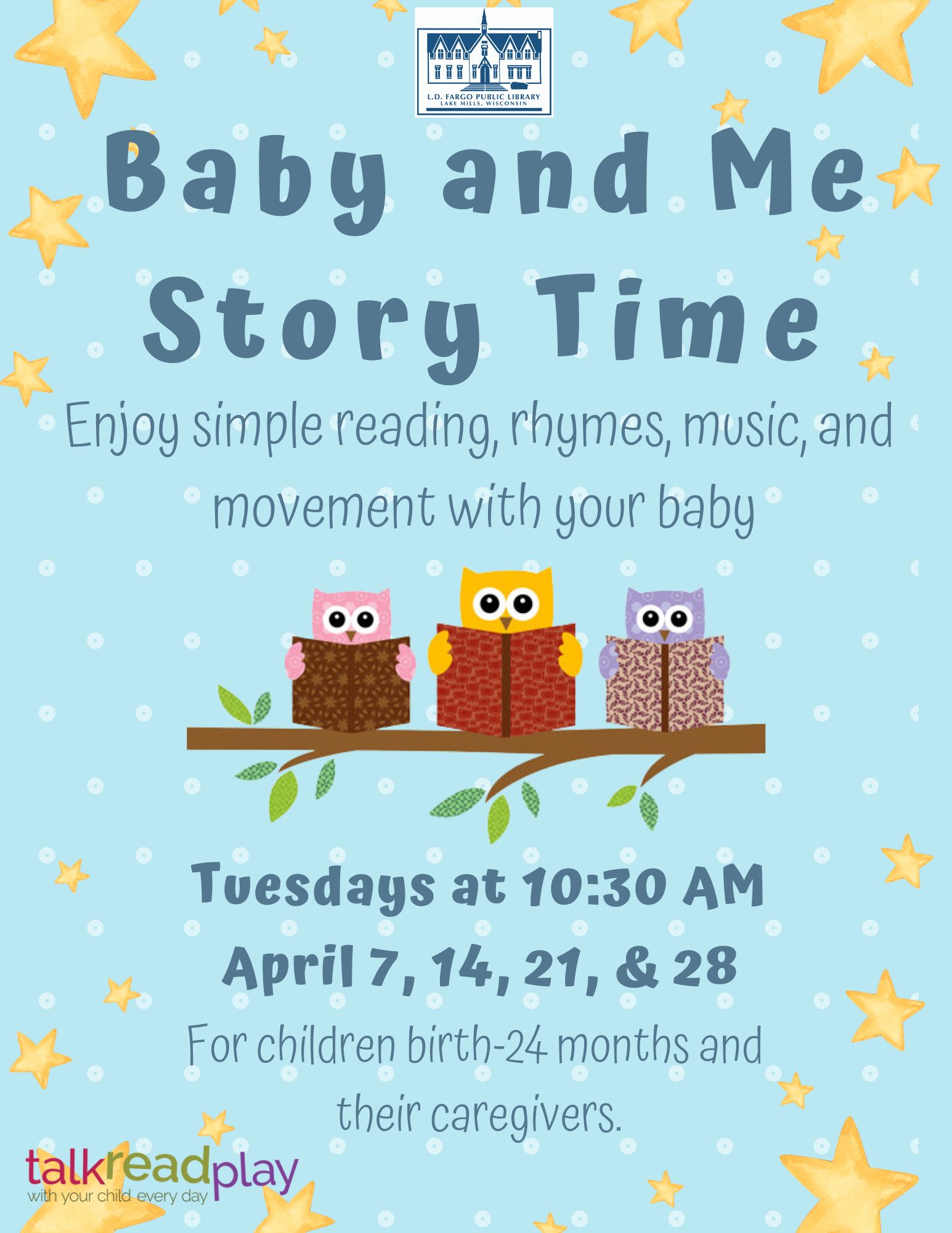 Tuesdays at 10:30 AM.  Enjoy simple reading, rhymes, music, and  movement with your baby.  For children birth-24 months and  their caregivers.