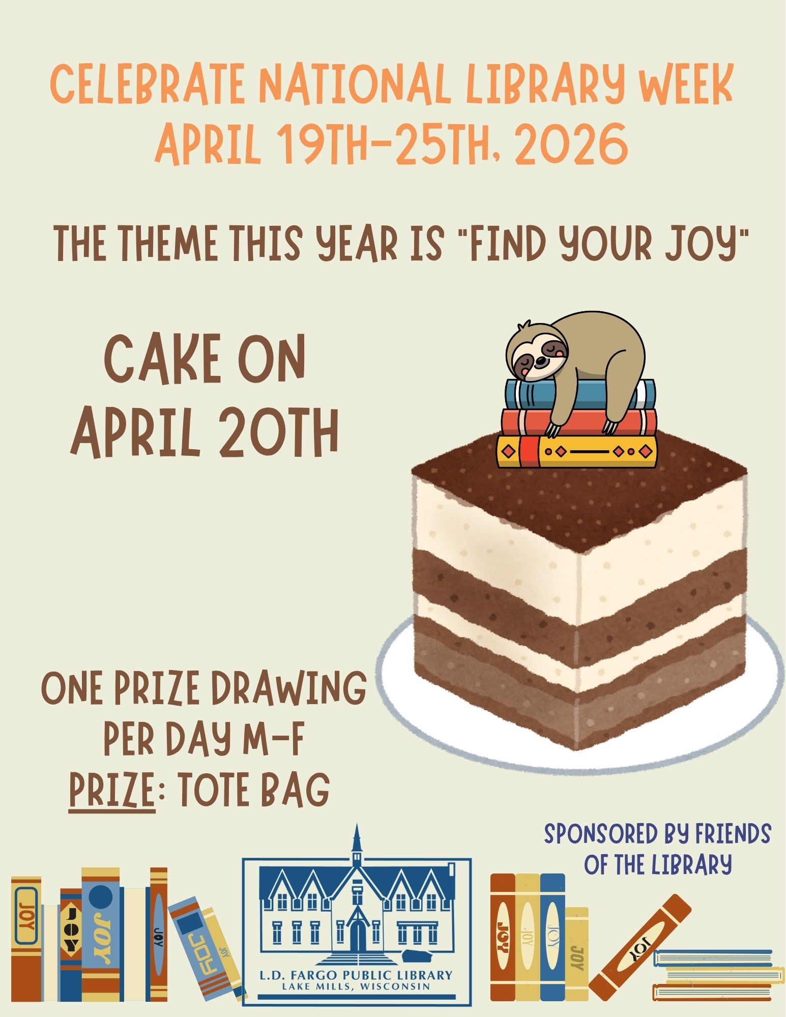 Celebrate National Library Week April 19th-25th, 2026. The theme this year is “Find Your Joy”
<hr>

The Library will have cake on April 20th, and a drawing will be held throughout the whole week with one prize drawing per day Monday - Friday
The prize for each day is a tote bag.
Sponsored by Friends of the Library