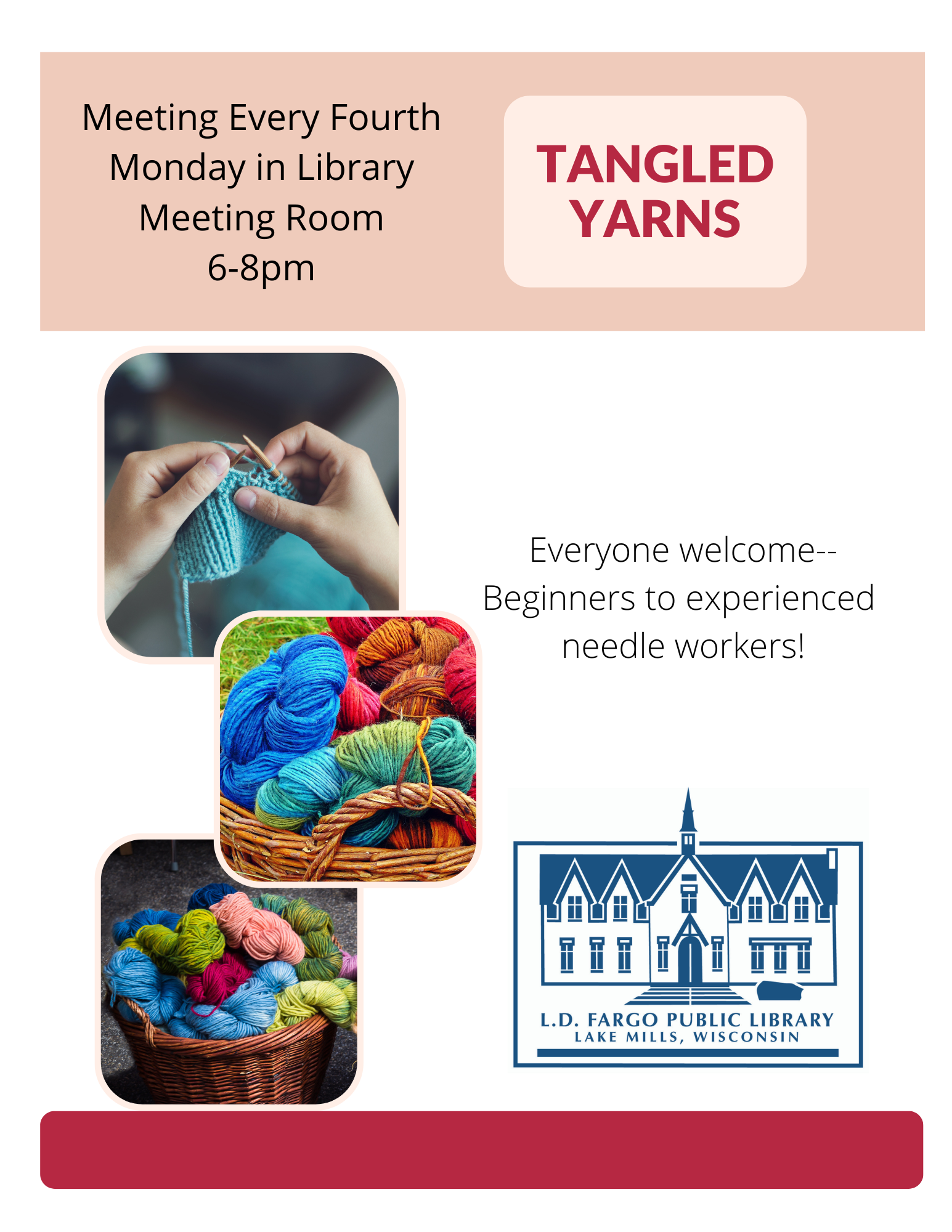 Tangled Yarns. Meeting Every Fourth Monday in Library Meeting Room 6-8pm. Everyone welcome-- Knit, Crochet, Quilt, Needlepoint...